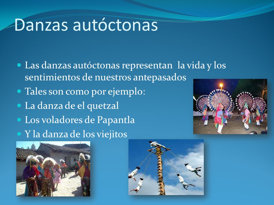 Danzas autóctonas Las danzas autóctonas representan la vida y los sentimientos de nuestros antepasados.