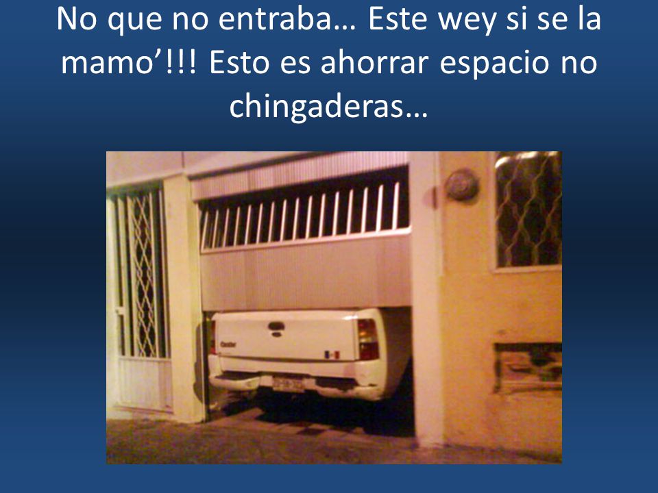 No que no entraba… Este wey si se la mamo’