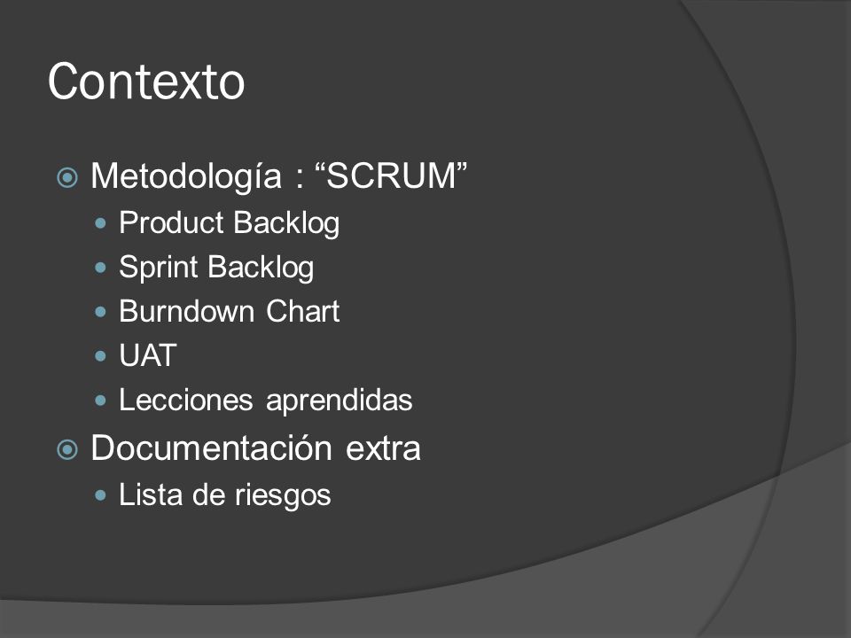 Contexto Metodología : SCRUM Documentación extra Product Backlog