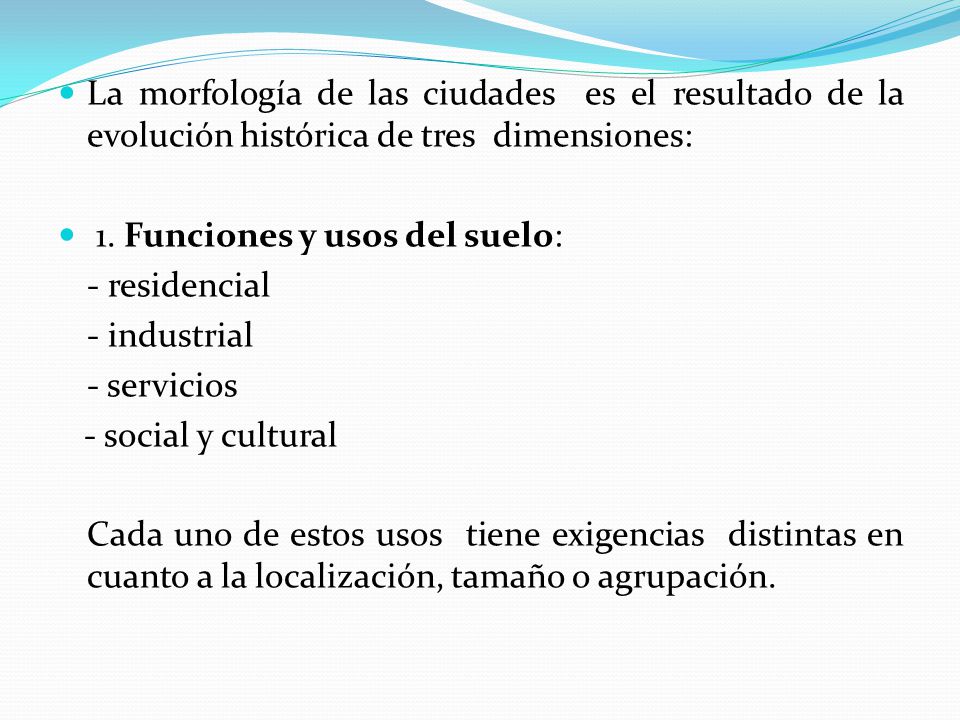La morfología de las ciudades es el resultado de la evolución histórica de tres dimensiones: