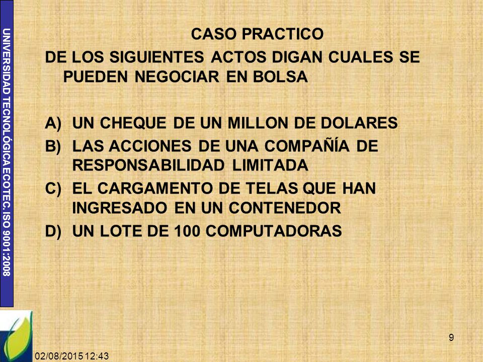 DE LOS SIGUIENTES ACTOS DIGAN CUALES SE PUEDEN NEGOCIAR EN BOLSA