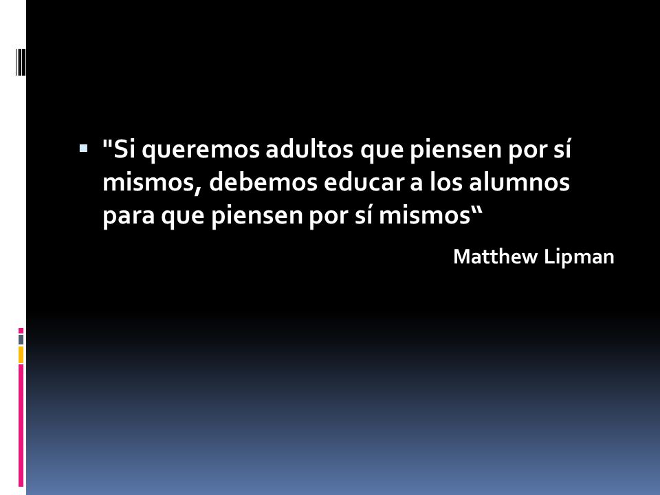 Si queremos adultos que piensen por sí mismos, debemos educar a los alumnos para que piensen por sí mismos