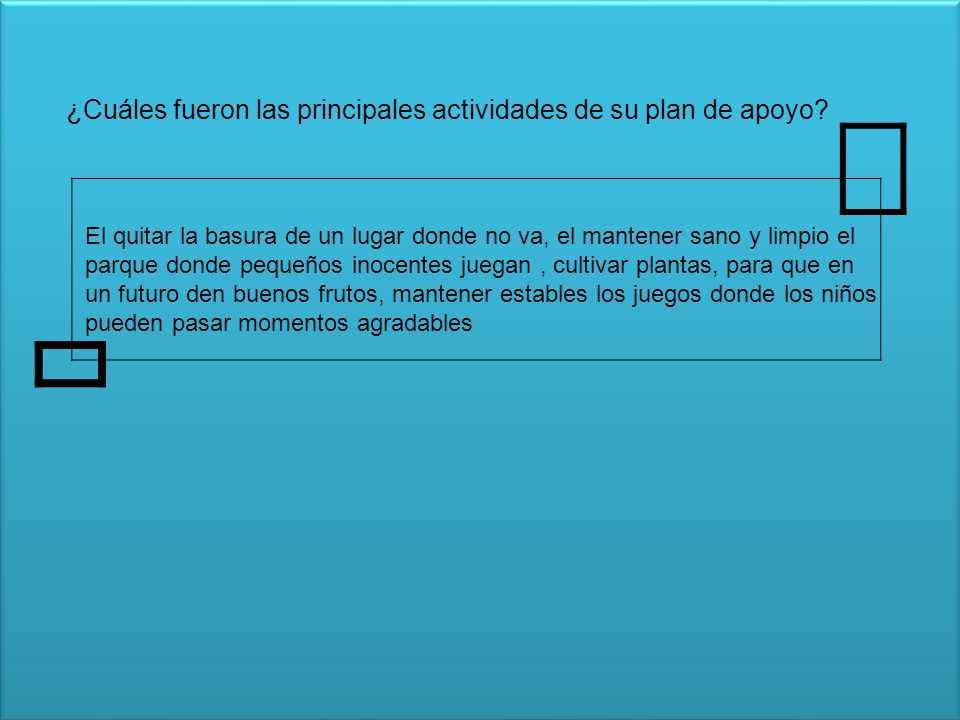 ¿Cuáles fueron las principales actividades de su plan de apoyo