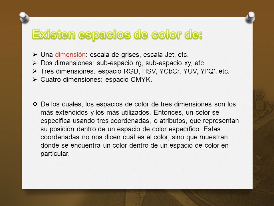 Existen espacios de color de: