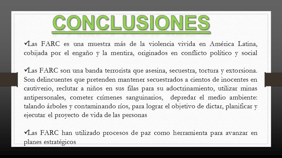 Las FARC aparentan ser agrupaciones políticas-armadas, pero incluyen narcotráfico, delincuencia y actos terroristas como Modus operandi