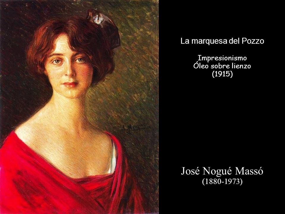 José Nogué Massó La marquesa del Pozzo ( ) Impresionismo