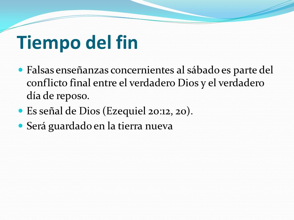 Tiempo del fin Falsas enseñanzas concernientes al sábado es parte del conflicto final entre el verdadero Dios y el verdadero día de reposo.