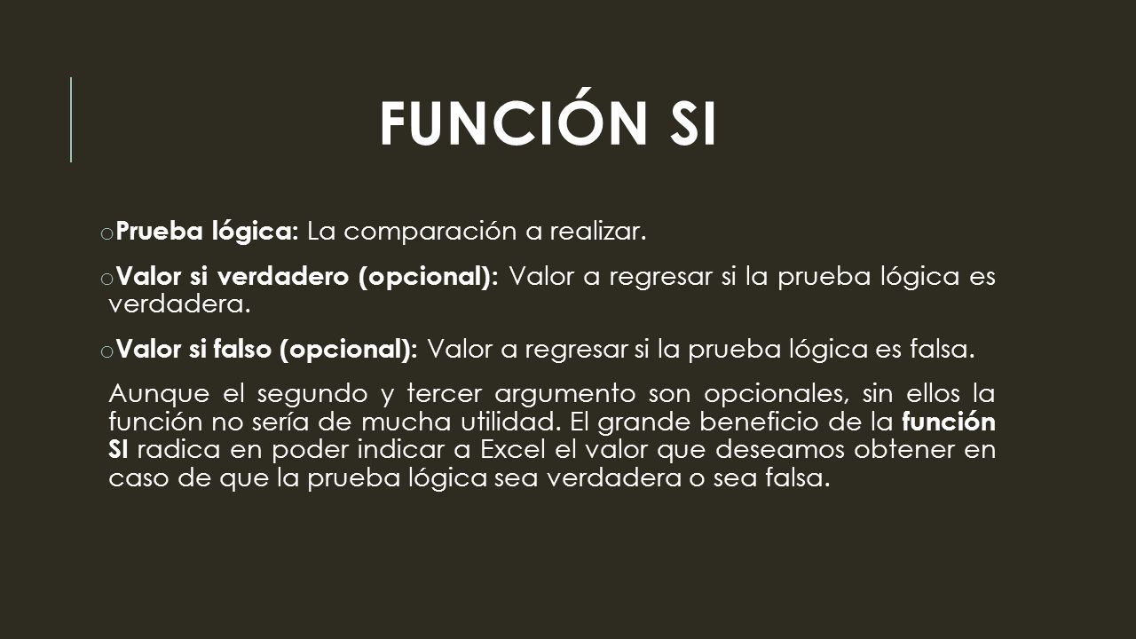 Función SI Prueba lógica: La comparación a realizar.