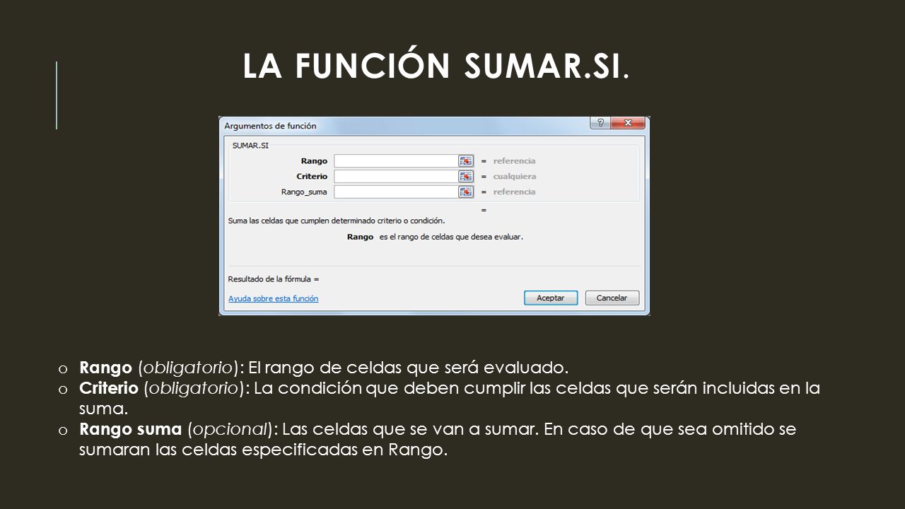 La función SUMAR.SI. Rango (obligatorio): El rango de celdas que será evaluado.