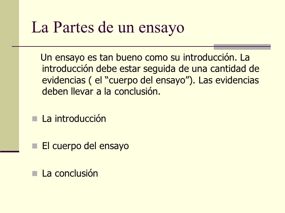 La Partes de un ensayo La introducción El cuerpo del ensayo