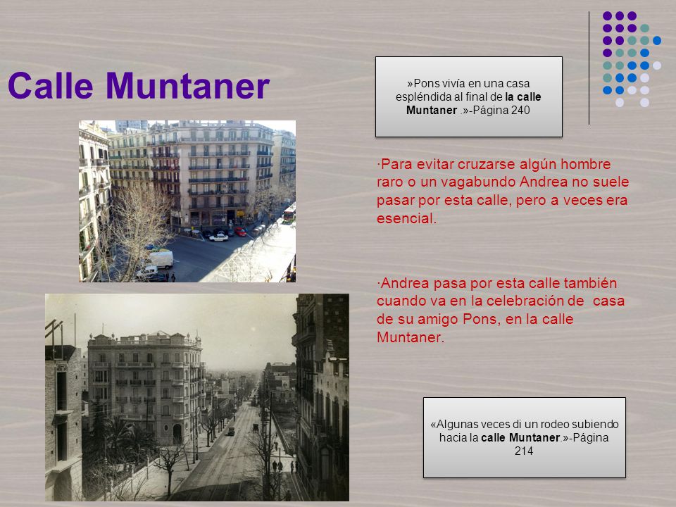 Calle Muntaner »Pons vivía en una casa espléndida al final de la calle Muntaner .»-Página 240.