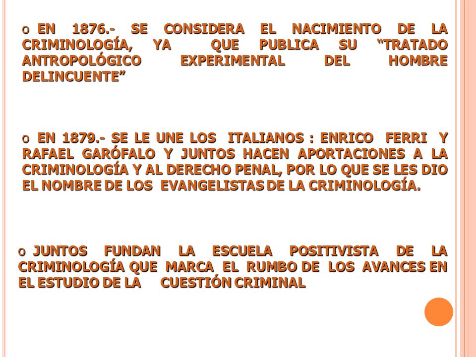 EN SE CONSIDERA EL NACIMIENTO DE LA CRIMINOLOGÍA, YA QUE PUBLICA SU TRATADO ANTROPOLÓGICO EXPERIMENTAL DEL HOMBRE DELINCUENTE