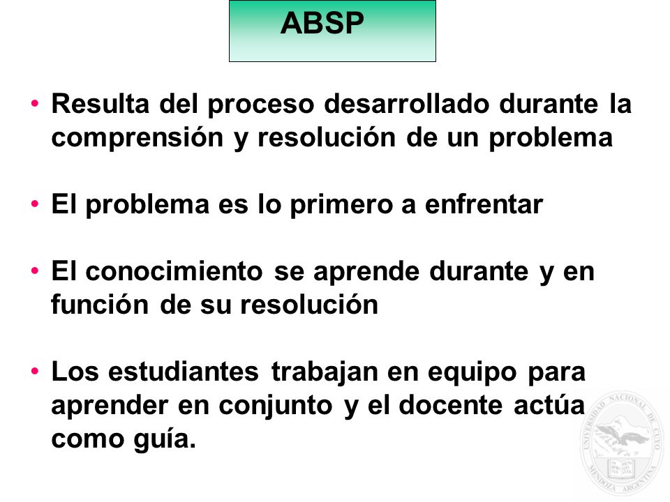 ABSP Resulta del proceso desarrollado durante la comprensión y resolución de un problema. El problema es lo primero a enfrentar.