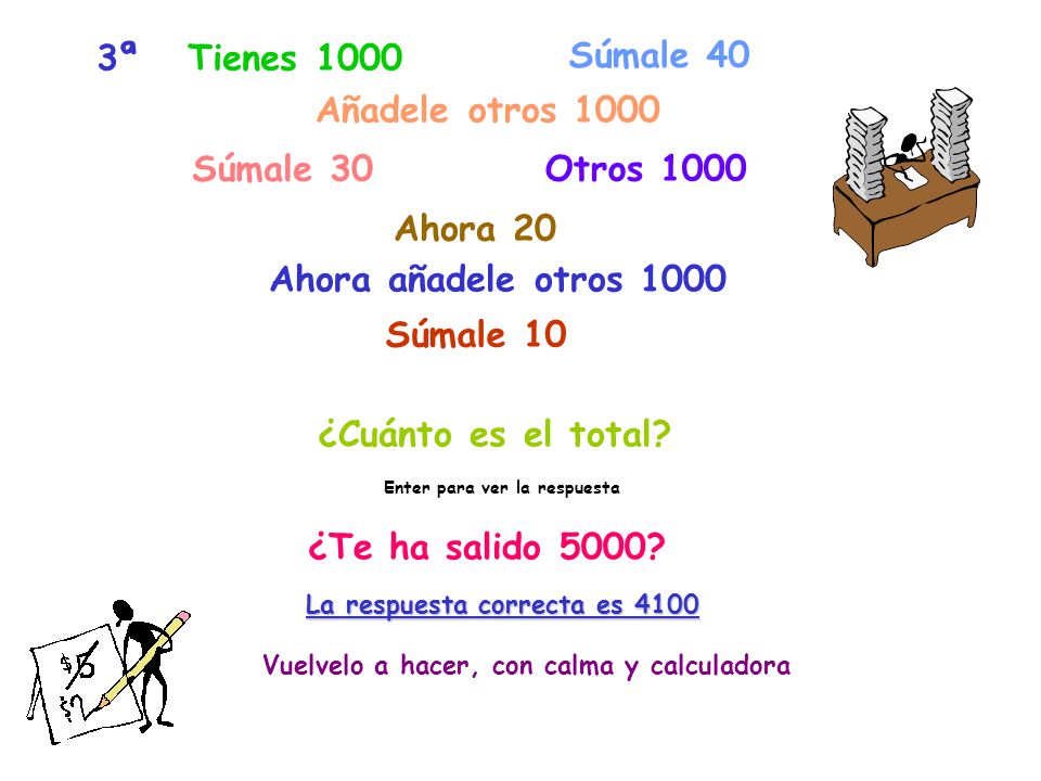 3ª Tienes 1000 Súmale 40 Añadele otros 1000 Súmale 30 Otros 1000