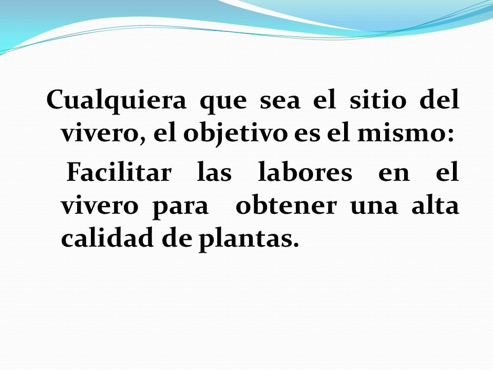 Cualquiera que sea el sitio del vivero, el objetivo es el mismo: