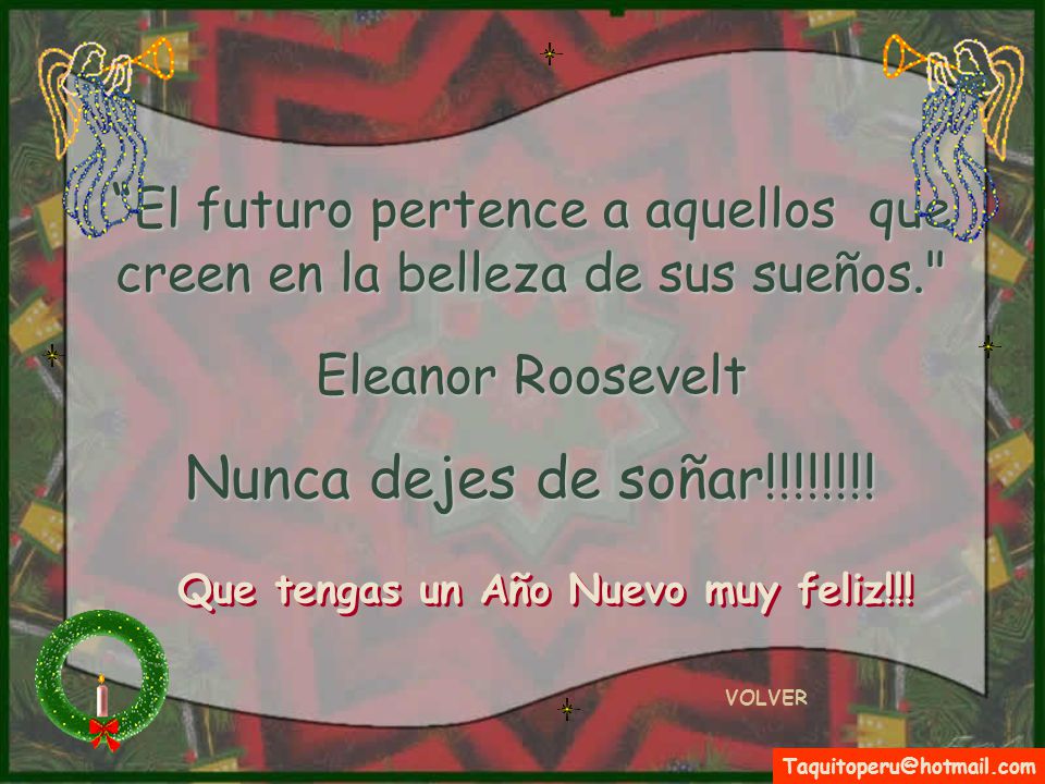 El futuro pertence a aquellos que creen en la belleza de sus sueños.