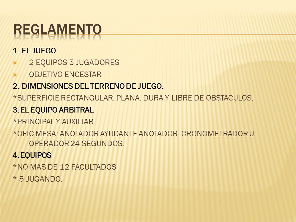 REGLAMENTO 1. EL JUEGO 2 EQUIPOS 5 JUGADORES OBJETIVO ENCESTAR