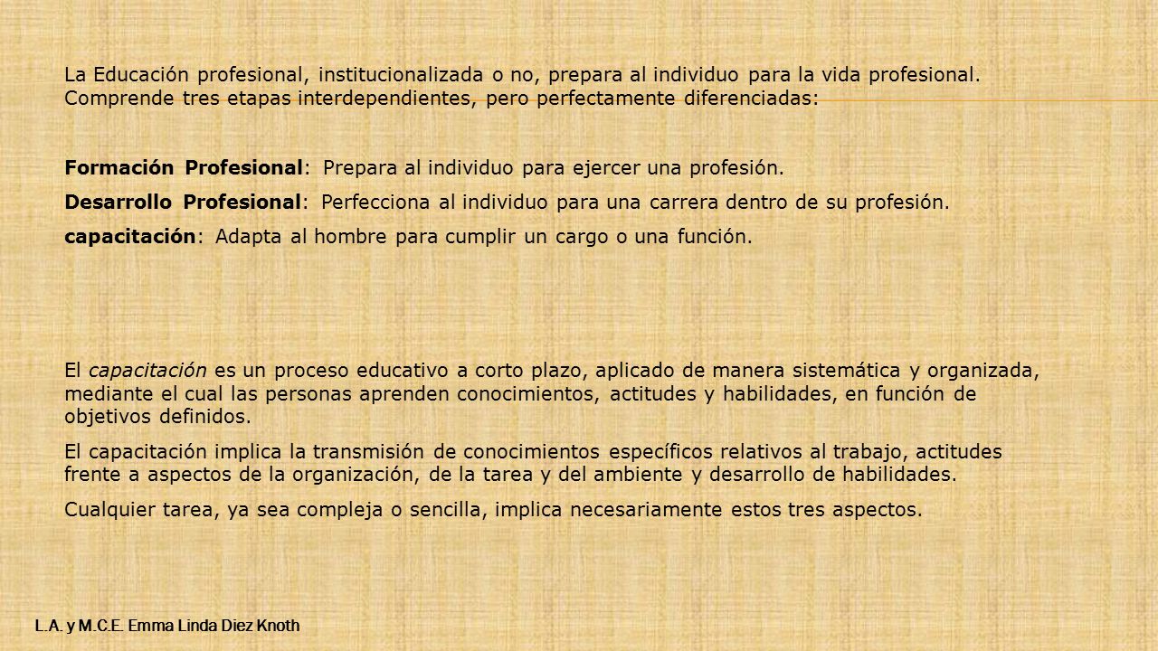 capacitación: Adapta al hombre para cumplir un cargo o una función.