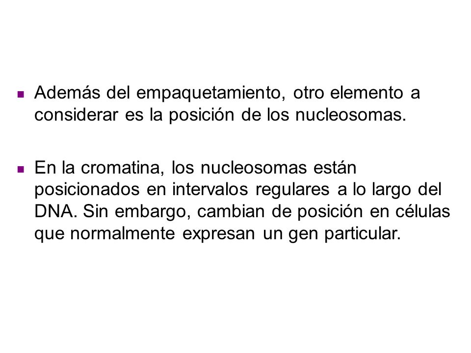 Además del empaquetamiento, otro elemento a considerar es la posición de los nucleosomas.