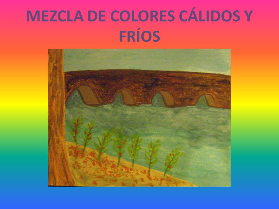 MEZCLA DE COLORES CÁLIDOS Y FRÍOS