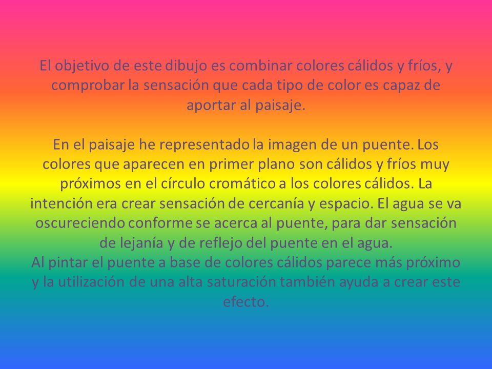 El objetivo de este dibujo es combinar colores cálidos y fríos, y comprobar la sensación que cada tipo de color es capaz de aportar al paisaje.