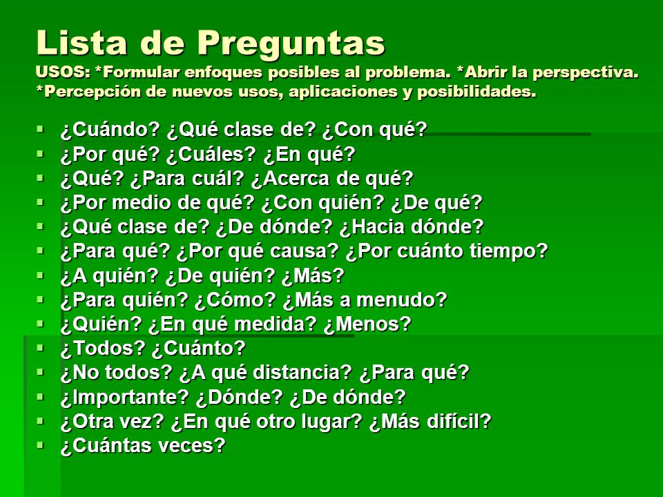 Lista de Preguntas USOS:. Formular enfoques posibles al problema