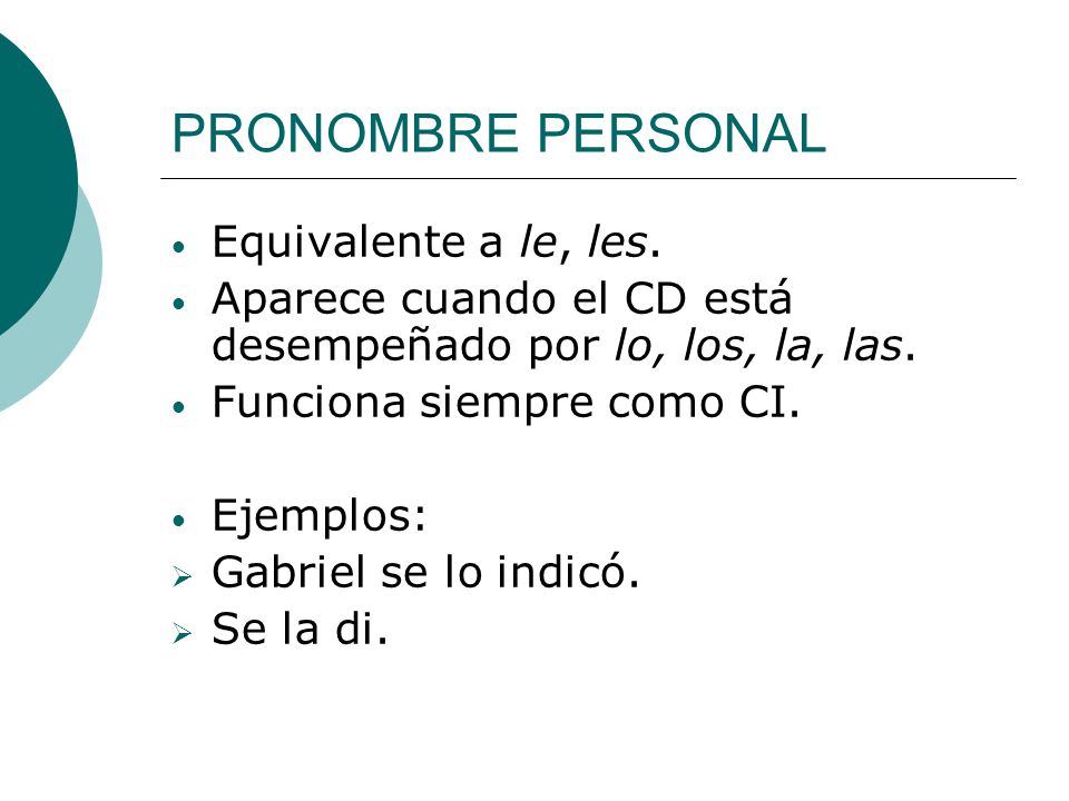 PRONOMBRE PERSONAL Equivalente a le, les.