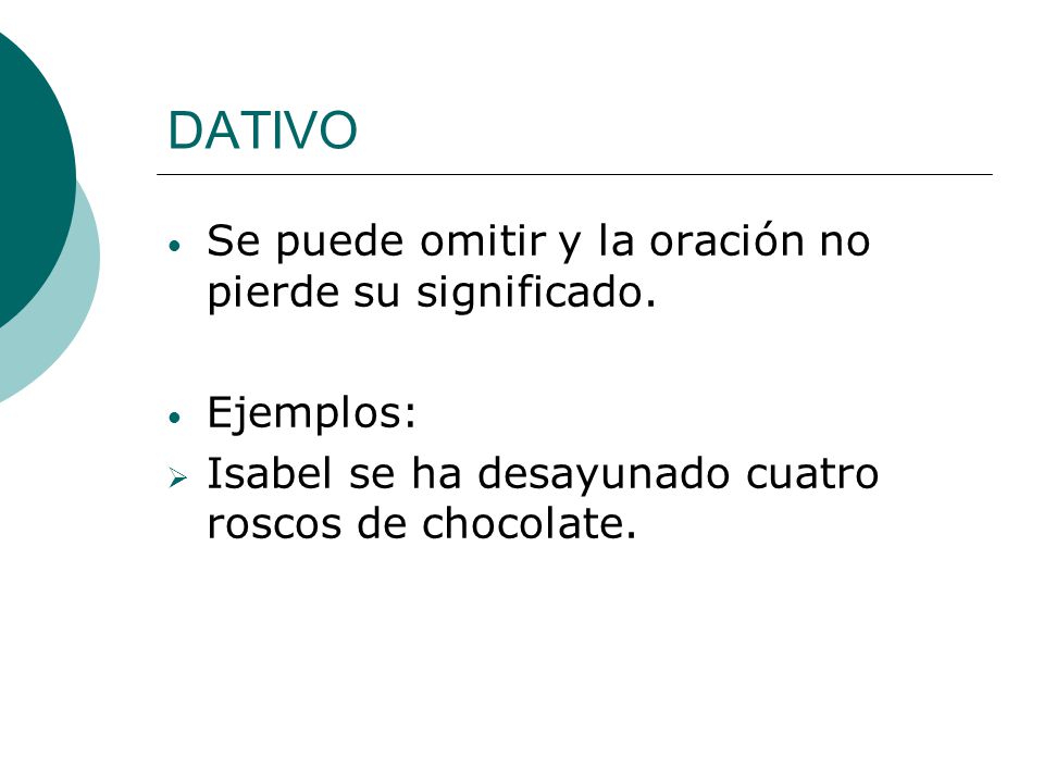 DATIVO Se puede omitir y la oración no pierde su significado.