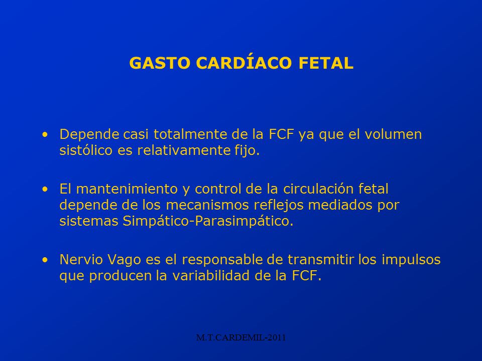 GASTO CARDÍACO FETAL Depende casi totalmente de la FCF ya que el volumen sistólico es relativamente fijo.