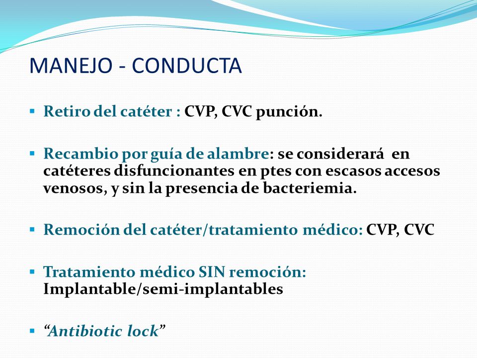 MANEJO - CONDUCTA Retiro del catéter : CVP, CVC punción.