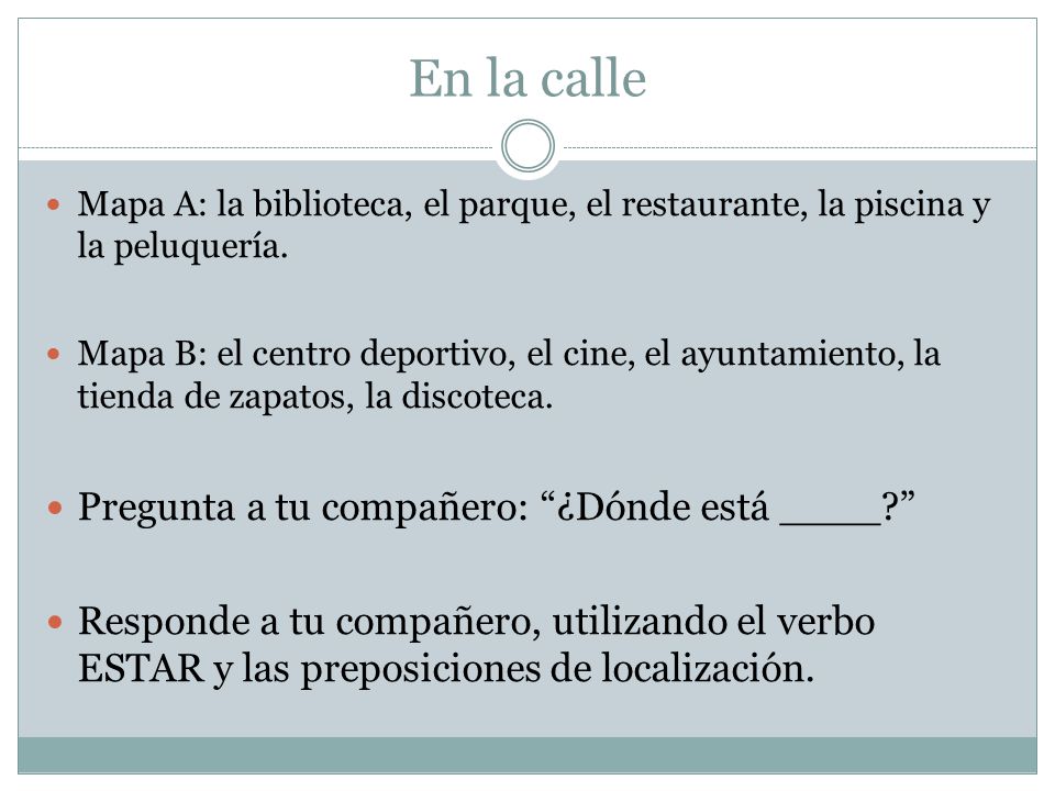 En la calle Pregunta a tu compañero: ¿Dónde está ____