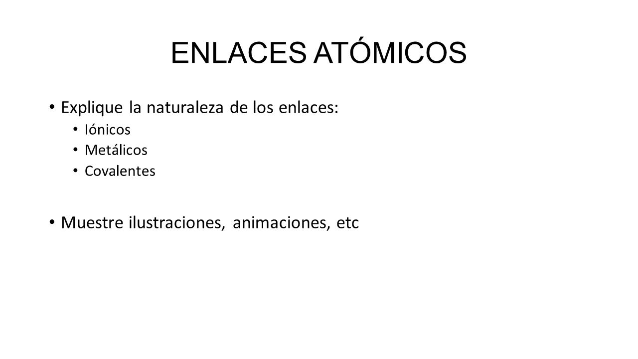 ENLACES ATÓMICOS Explique la naturaleza de los enlaces:
