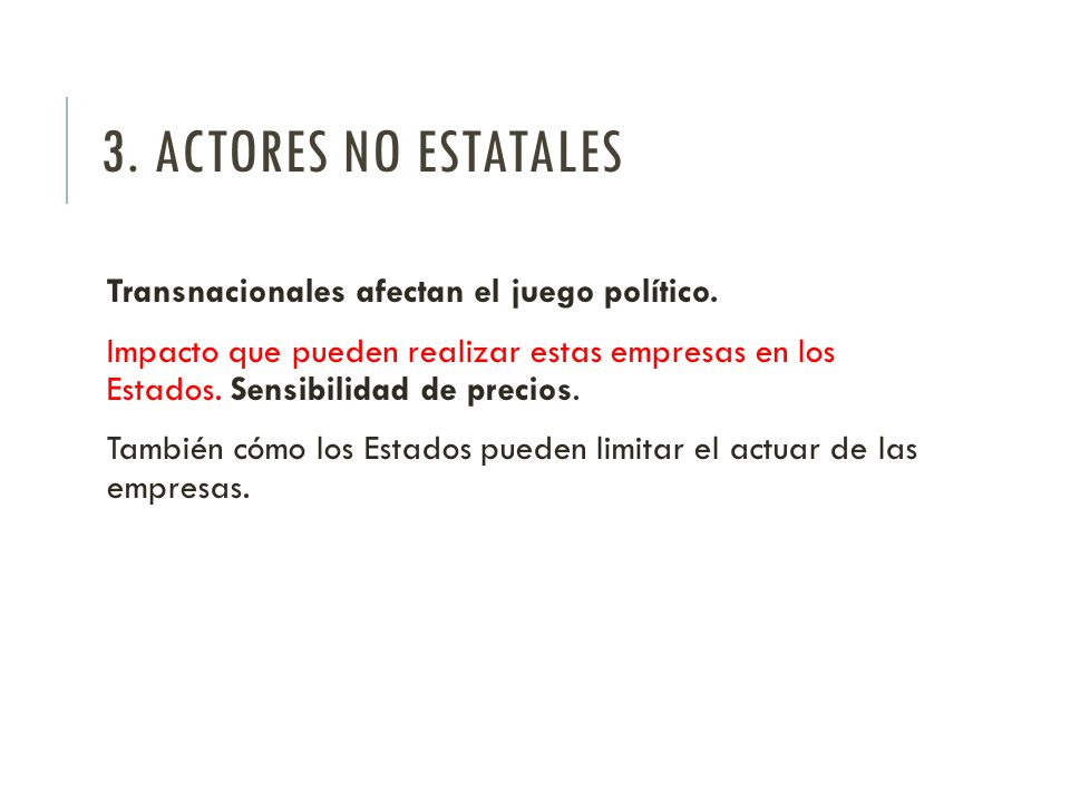 3. Actores No Estatales Transnacionales afectan el juego político.