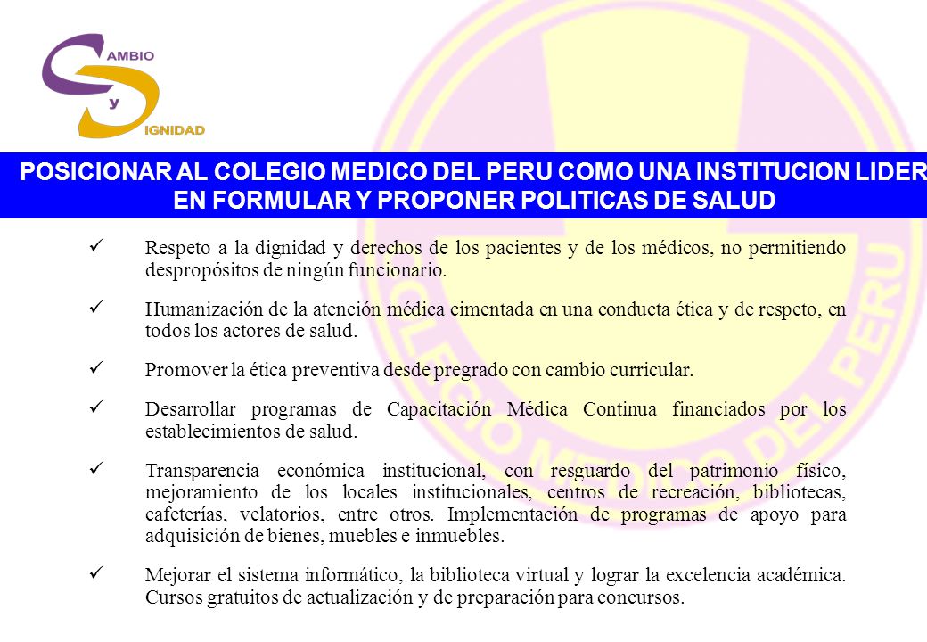 POSICIONAR AL COLEGIO MEDICO DEL PERU COMO UNA INSTITUCION LIDER EN FORMULAR Y PROPONER POLITICAS DE SALUD