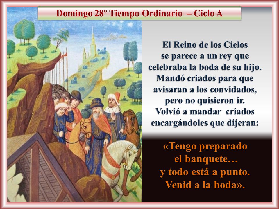 «Tengo preparado el banquete… y todo está a punto. Venid a la boda».
