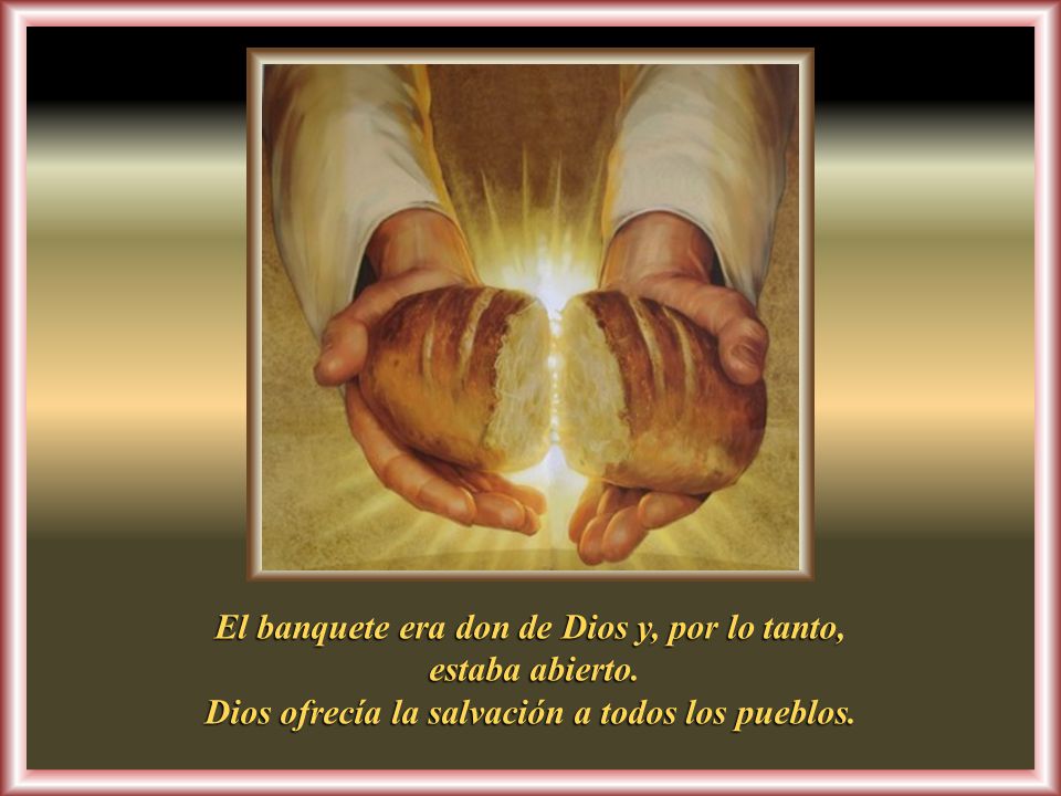 El banquete era don de Dios y, por lo tanto, estaba abierto.