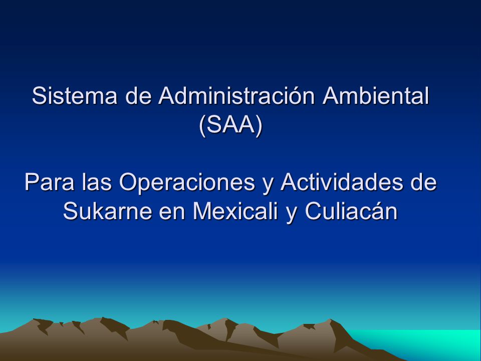 Sistema de Administración Ambiental (SAA) Para las Operaciones y Actividades de Sukarne en Mexicali y Culiacán