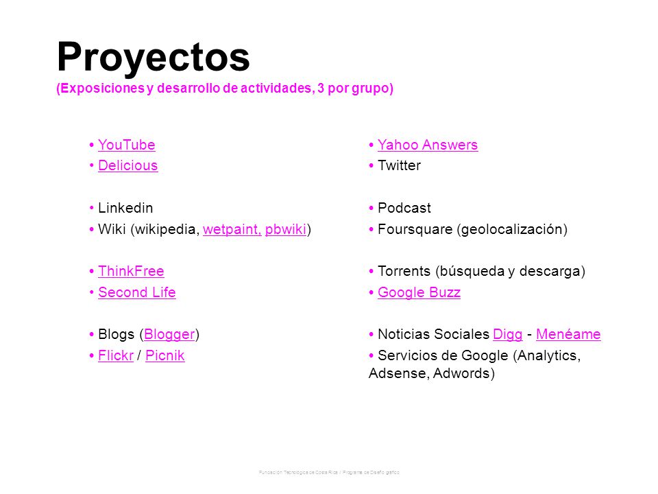 Proyectos (Exposiciones y desarrollo de actividades, 3 por grupo)