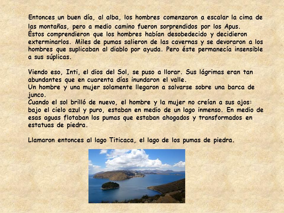 Entonces un buen día, al alba, los hombres comenzaron a escalar la cima de las montañas, pero a medio camino fueron sorprendidos por los Apus.