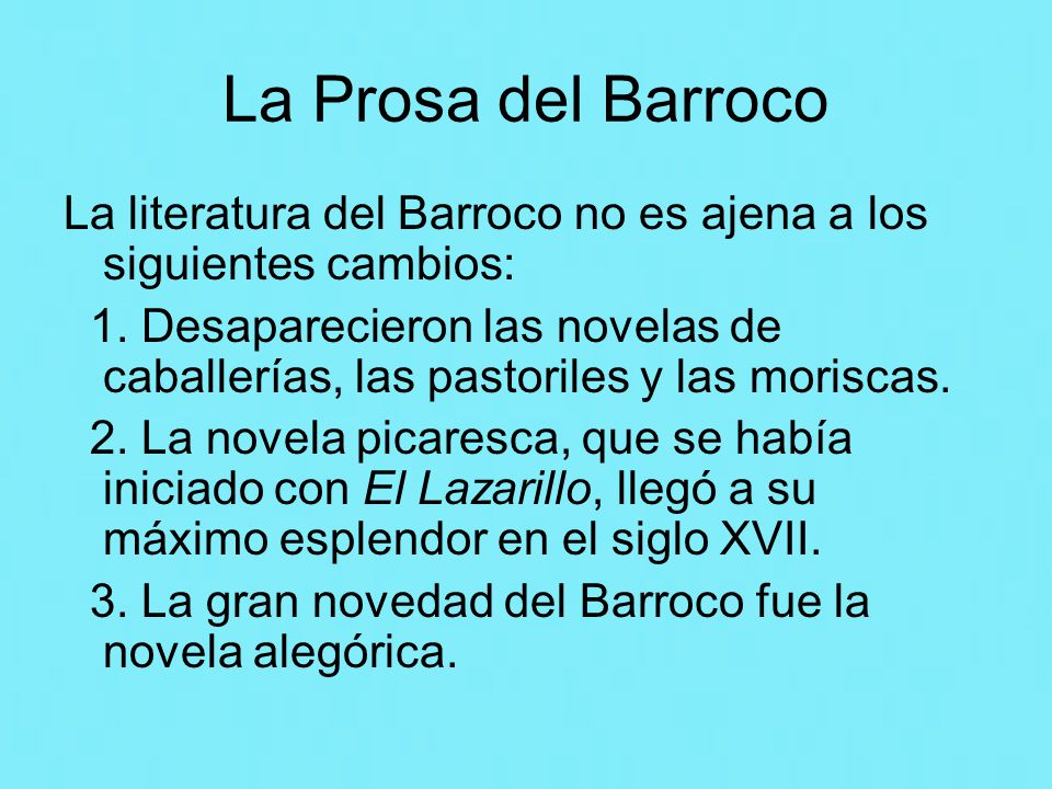 La Prosa del Barroco La literatura del Barroco no es ajena a los siguientes cambios: