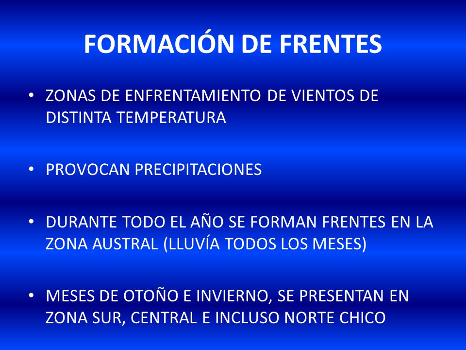 FORMACIÓN DE FRENTES ZONAS DE ENFRENTAMIENTO DE VIENTOS DE DISTINTA TEMPERATURA. PROVOCAN PRECIPITACIONES.