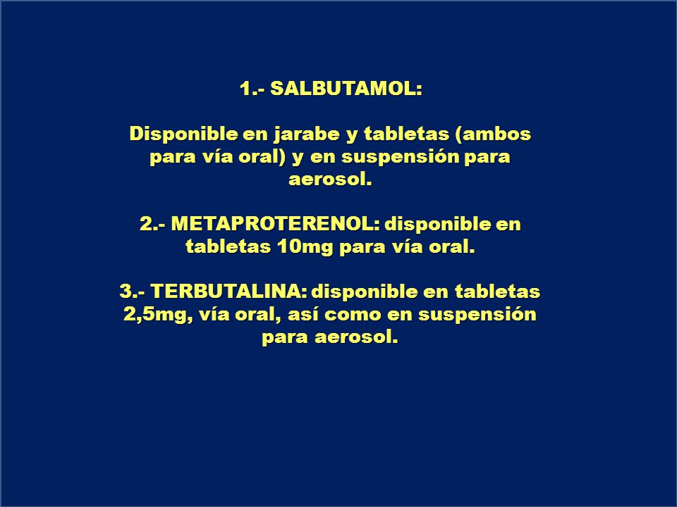2.- METAPROTERENOL: disponible en tabletas 10mg para vía oral.