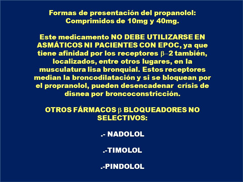 Formas de presentación del propanolol: Comprimidos de 10mg y 40mg.