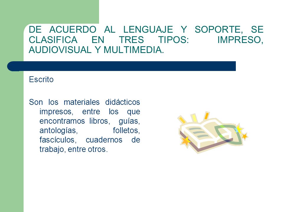 DE ACUERDO AL LENGUAJE Y SOPORTE, SE CLASIFICA EN TRES TIPOS: IMPRESO, AUDIOVISUAL Y MULTIMEDIA.