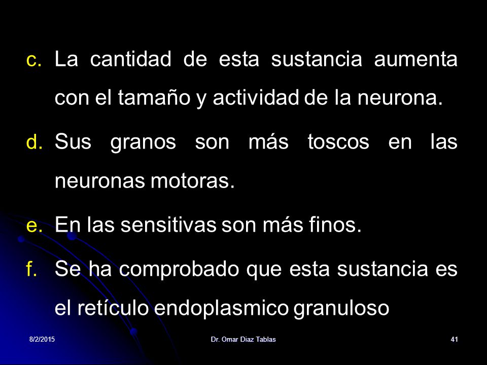 Sus granos son más toscos en las neuronas motoras.