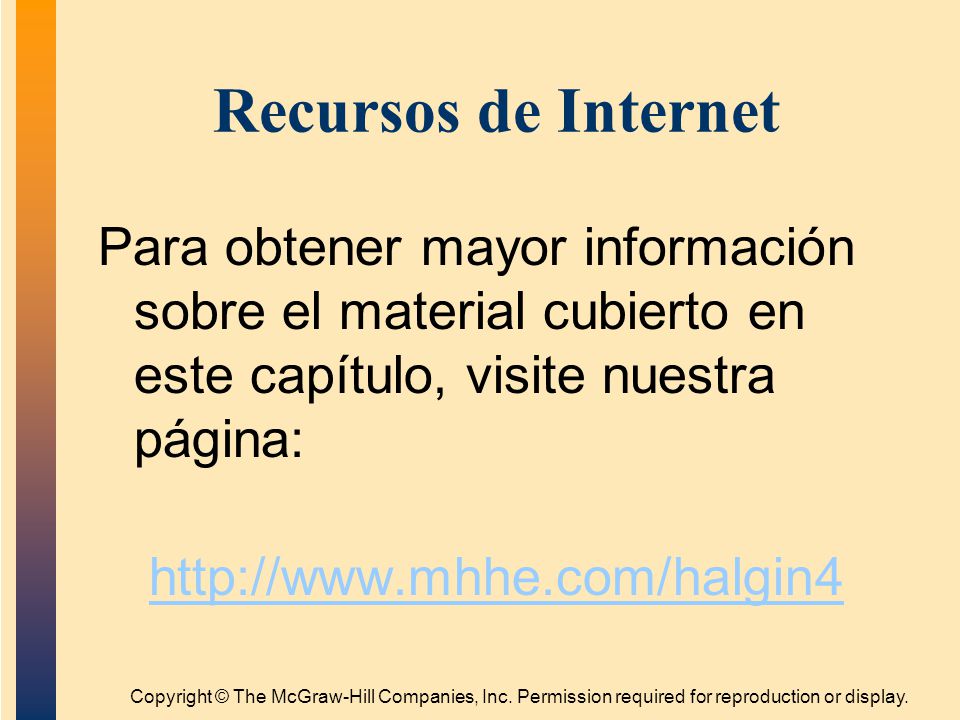 Recursos de Internet Para obtener mayor información sobre el material cubierto en este capítulo, visite nuestra página: