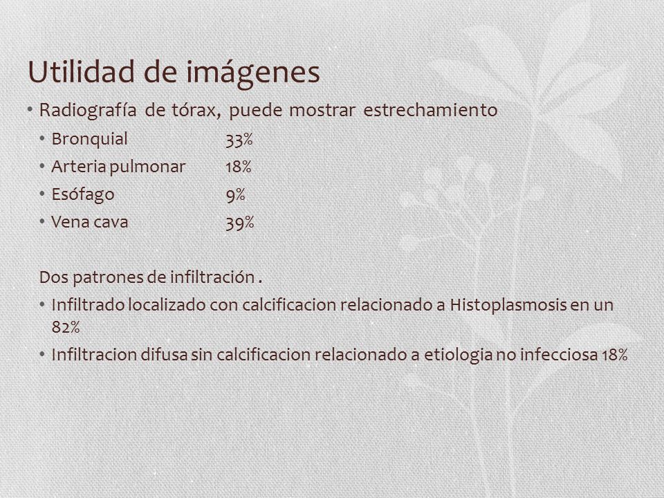 Utilidad de imágenes Radiografía de tórax, puede mostrar estrechamiento. Bronquial 33% Arteria pulmonar 18%