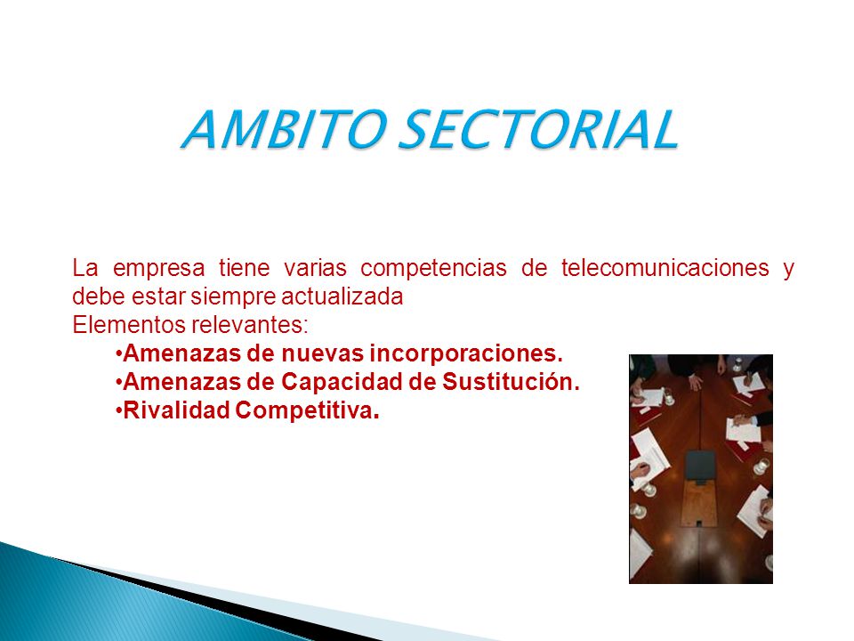 AMBITO SECTORIAL La empresa tiene varias competencias de telecomunicaciones y debe estar siempre actualizada.