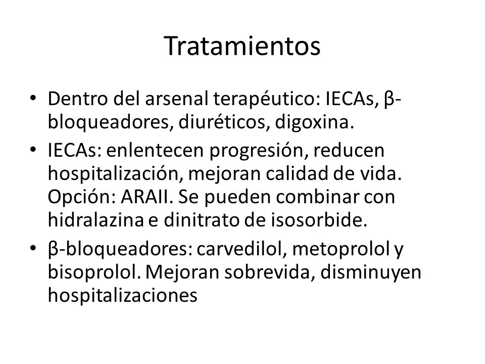 Tratamientos Dentro del arsenal terapéutico: IECAs, β-bloqueadores, diuréticos, digoxina.