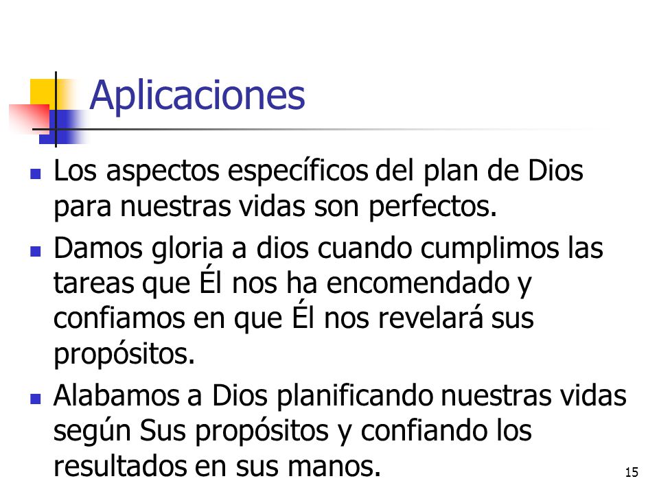 Aplicaciones Los aspectos específicos del plan de Dios para nuestras vidas son perfectos.